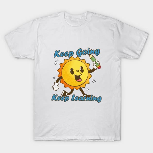 KEEP GOING KEEP LEARNING T-Shirt by Skywiz